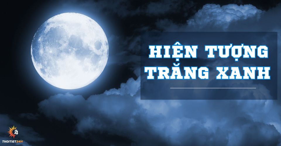  Ý nghĩa hiện tượng trăng xanh